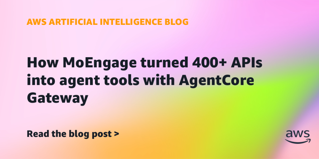 How MoEngage turned 400+ APIs into agent tools with AgentCore Gateway