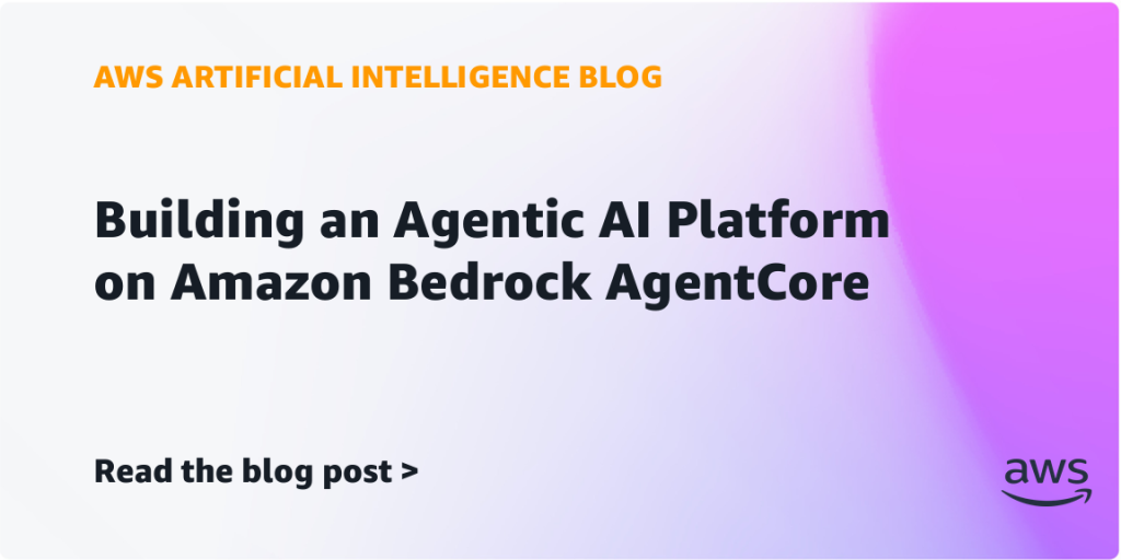 Building an Agentic AI Platform on Amazon Bedrock AgentCore