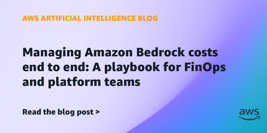 Managing Amazon Bedrock costs end to end: A playbook for FinOps and platform teams