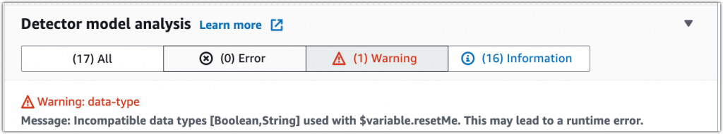 Figure showing the results from analyzing the detector model in the AWS IoT Events console. The results include a warning for data types used in your detector model. The warning message is "Incompatible data types [Boolean, String] used with $variable.resetMe. This may lead to a runtime error."