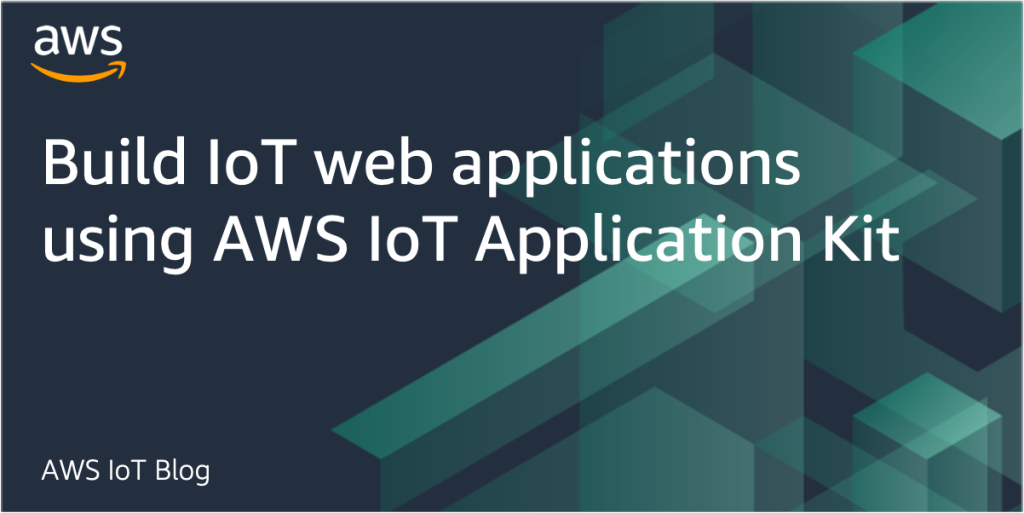 Build IoT web applications using AWS IoT Application Kit