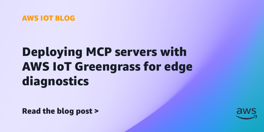 Deploying MCP servers with AWS IoT Greengrass for edge diagnostics