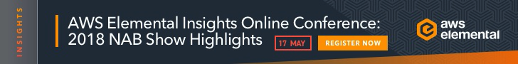 AWS Elemental Insights Online Conference: 2018 NAB Show Highlights