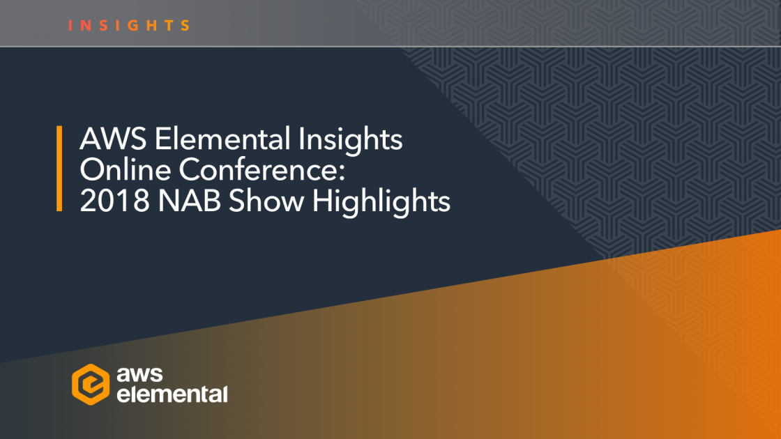 Join Us For An In Depth Recap Of Nab 2018 Aws For M E Blog