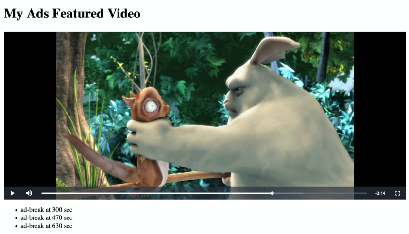 sample HTML page displaying a player object and a list of ad breaks. The user can click on each item of the list to seek to the position of the respective ad. The player in the page displays a frame of Big Buck Bunny (c) 2008 Blender Foundation.