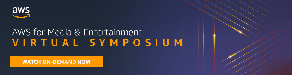 AWS for Media & Entertainment Virtual Symposium banner with an orange button that says Watch On-Demand Now