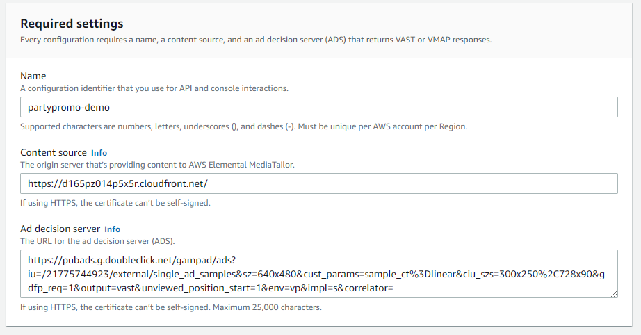 Required settings for MediaTailor configuration page. Fields include Name, Content source (which is filled in with the CloudFront distribution) and Ad decision server which is filled in with example from Google