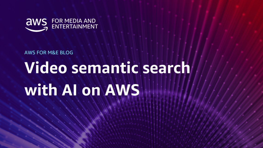 Video semantic search with AI on AWS | AWS for M&E Blog