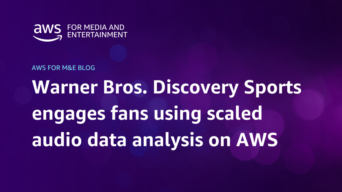 Warner Bros. Discovery Sports engages fans using scaled audio data ...