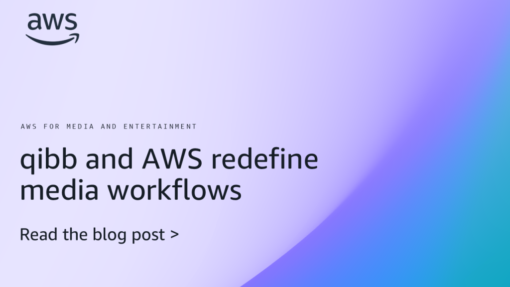 qibb and AWS redefine media workflows