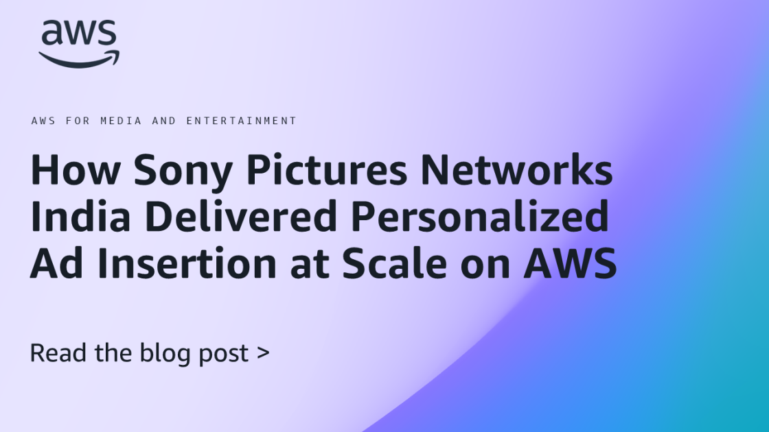 How Sony Pictures Networks India Delivered Personalized Ad Insertion at Scale on AWS | Amazon Web Services