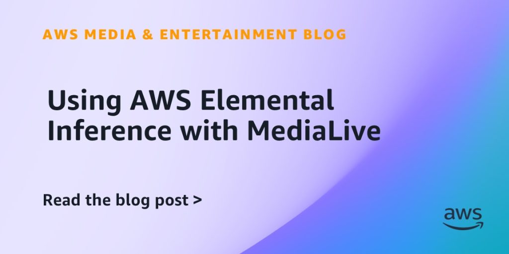 Using AWS Elemental Inference with MediaLive