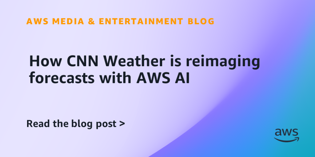How CNN Weather is reimaging forecasts with AWS AI