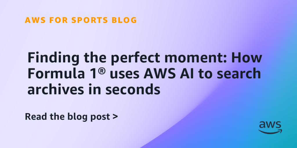 Finding the perfect moment: How Formula 1® uses AWS AI to search archives in seconds