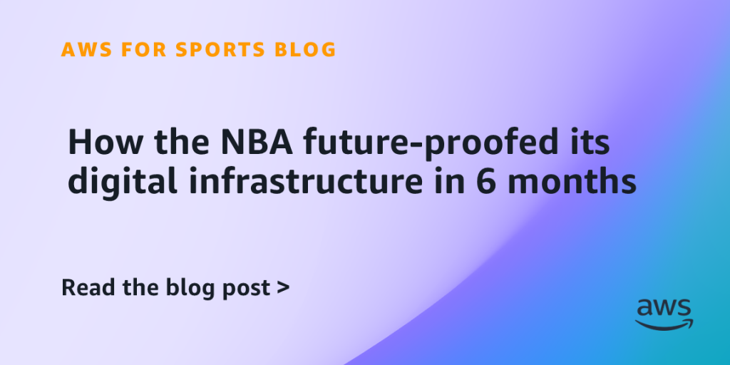 How the NBA future-proofed its digital infrastructure in 6 months
