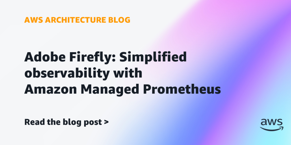 Adobe Firefly: Simplified observability with Amazon Managed Prometheus