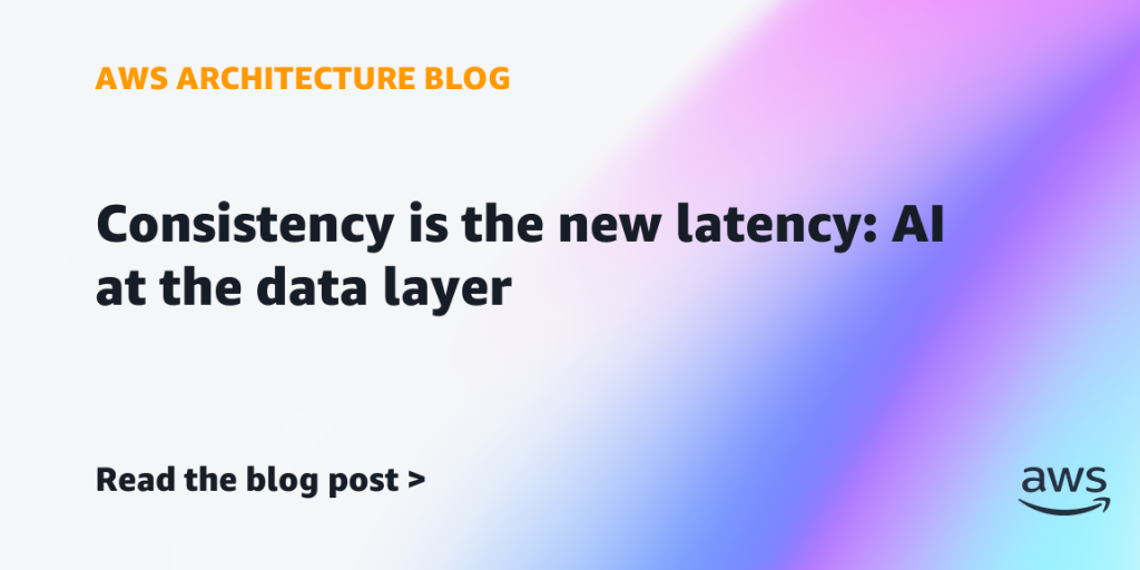 Consistency is the new latency: AI at the data layer