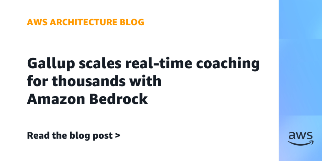 Gallup scales real-time coaching for thousands with Amazon Bedrock