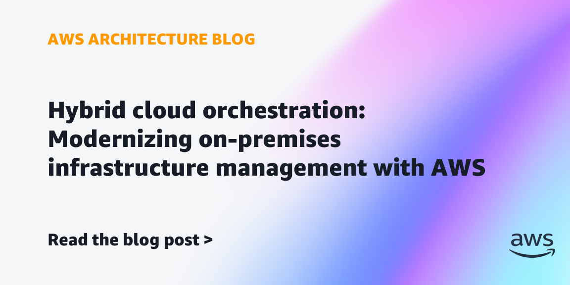 AWS Powers Hybrid Cloud Orchestration at Scale