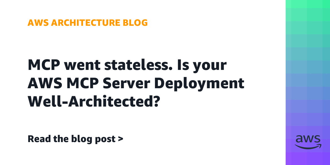 MCP Goes Stateless: AWS Well-Architected for AI
