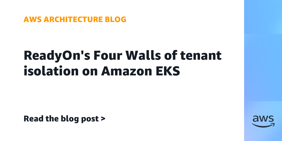 ReadyOn’s Four Walls of tenant isolation on Amazon EKS | Amazon Web Services