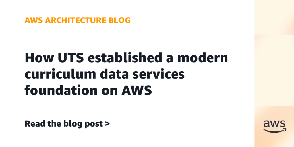 How UTS established a modern curriculum data services foundation on AWS