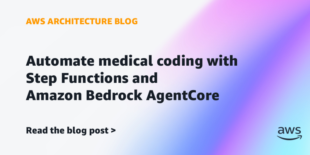 Automate medical coding with Step Functions and Amazon Bedrock AgentCore