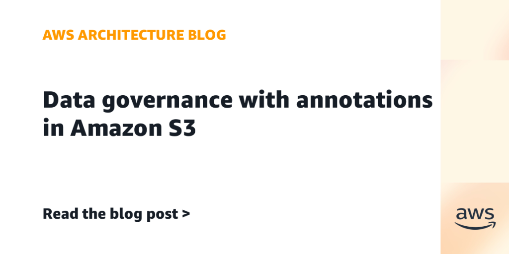 Data governance with annotations in Amazon S3
