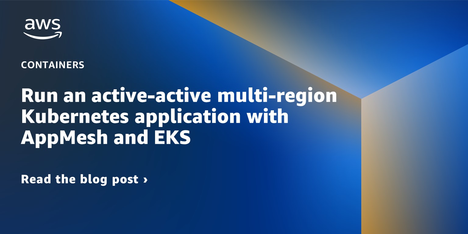 Run an active-active multi-region Kubernetes application with AppMesh and EKS