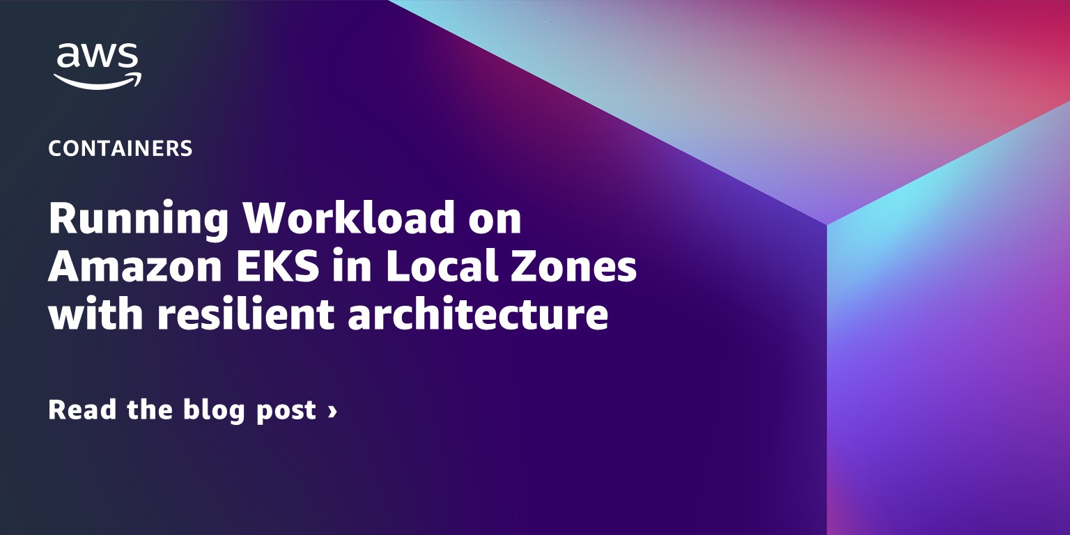 Running Workload on Amazon EKS in Local Zones with resilient architecture