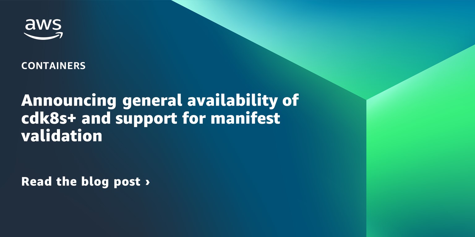 Announcing general availability of cdk8s+ and support for manifest validation