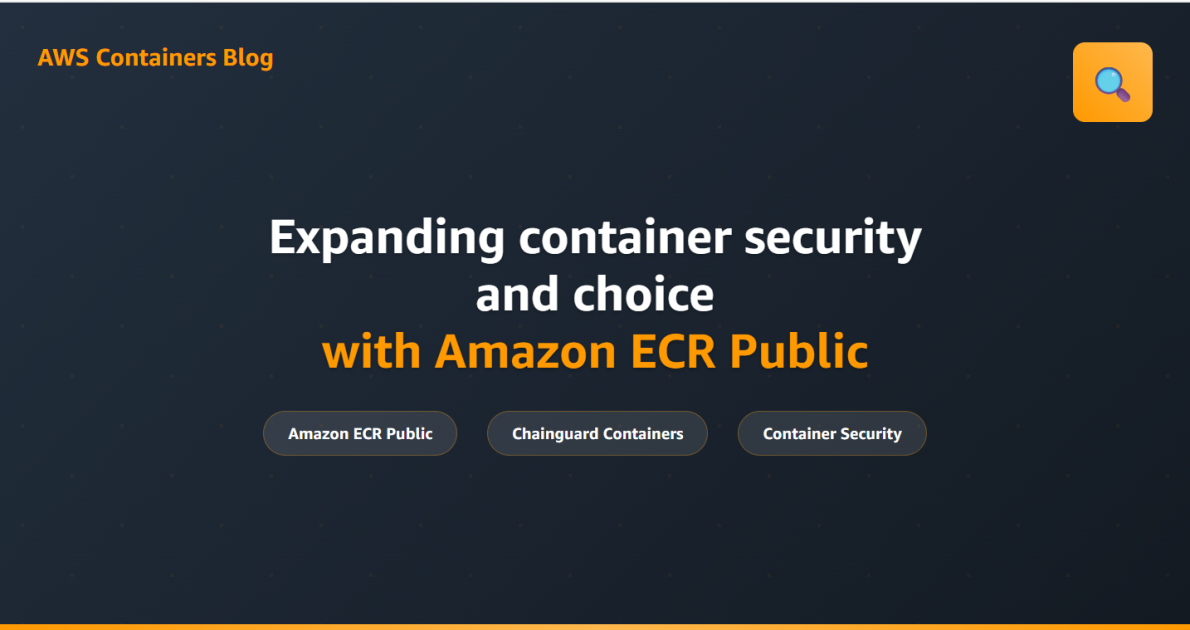 Expanding container security and choice with Amazon ECR Public