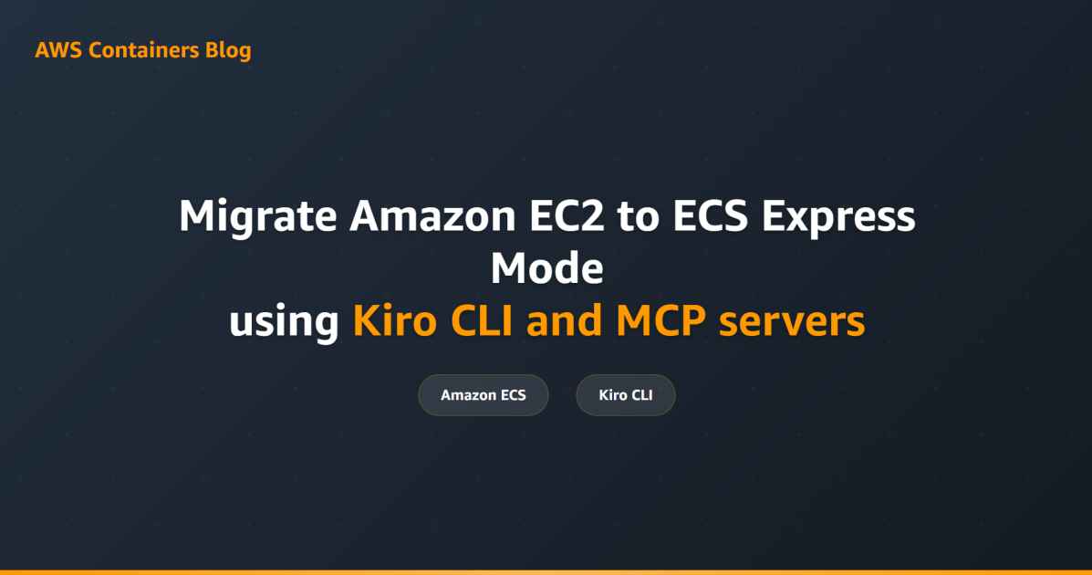 Migrate Amazon EC2 to ECS Express Mode using Kiro CLI and MCP servers | Amazon Web Services