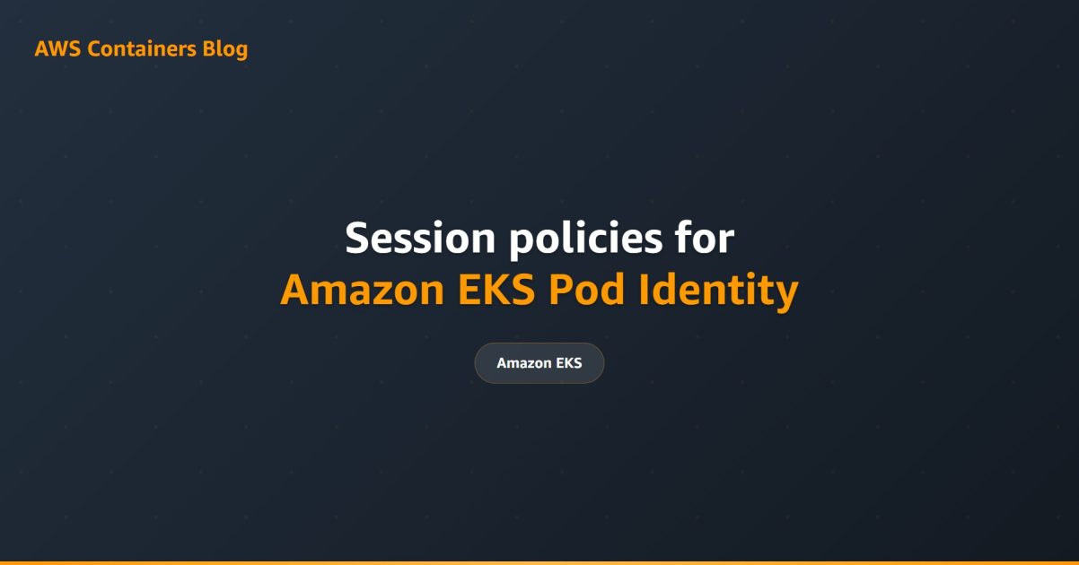 Session policies for Amazon EKS Pod Identity