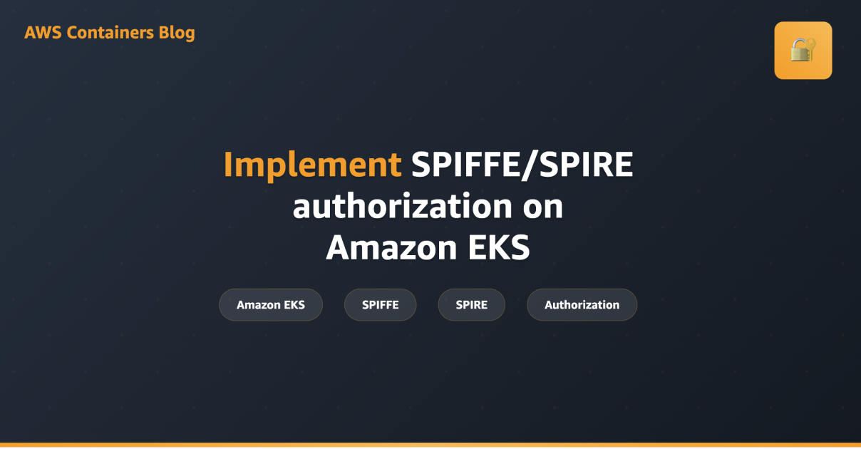 Implement SPIFFE/SPIRE authorization on Amazon EKS