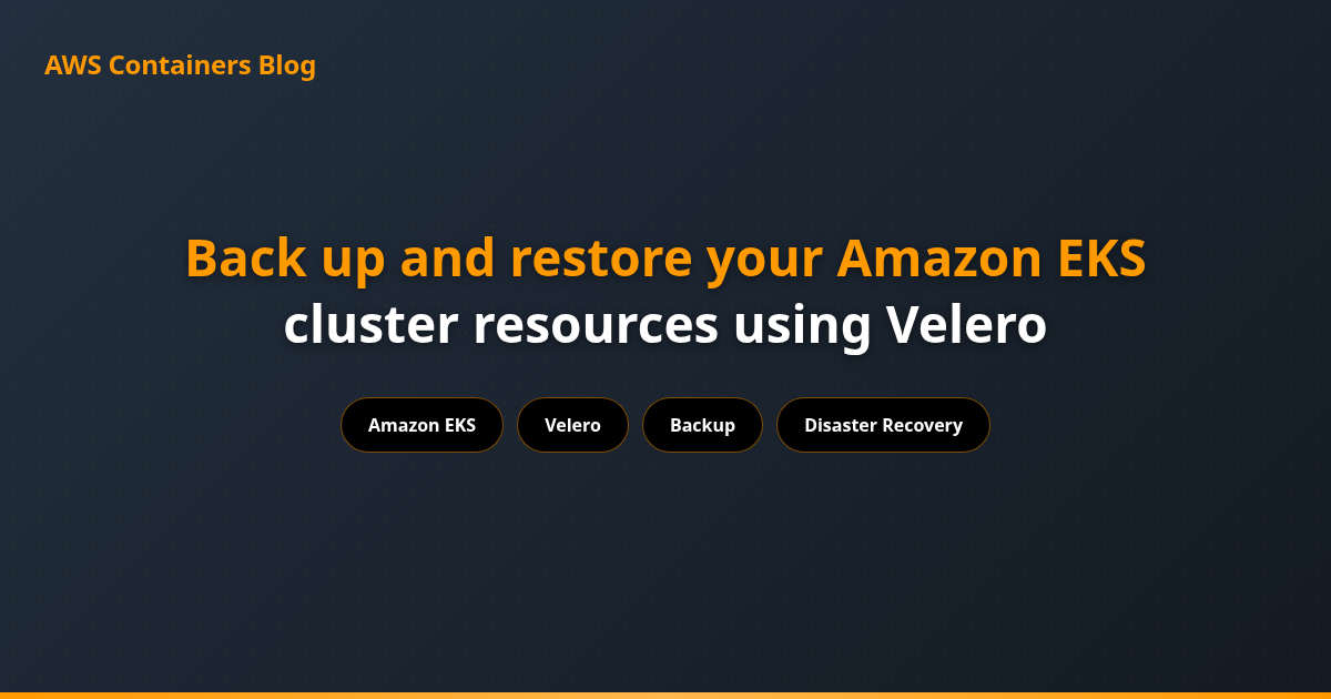 Back up and restore your Amazon EKS cluster resources using Velero (8 minute read)