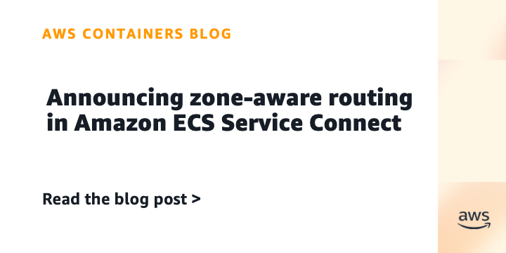 Announcing zone-aware routing in Amazon ECS Service Connect