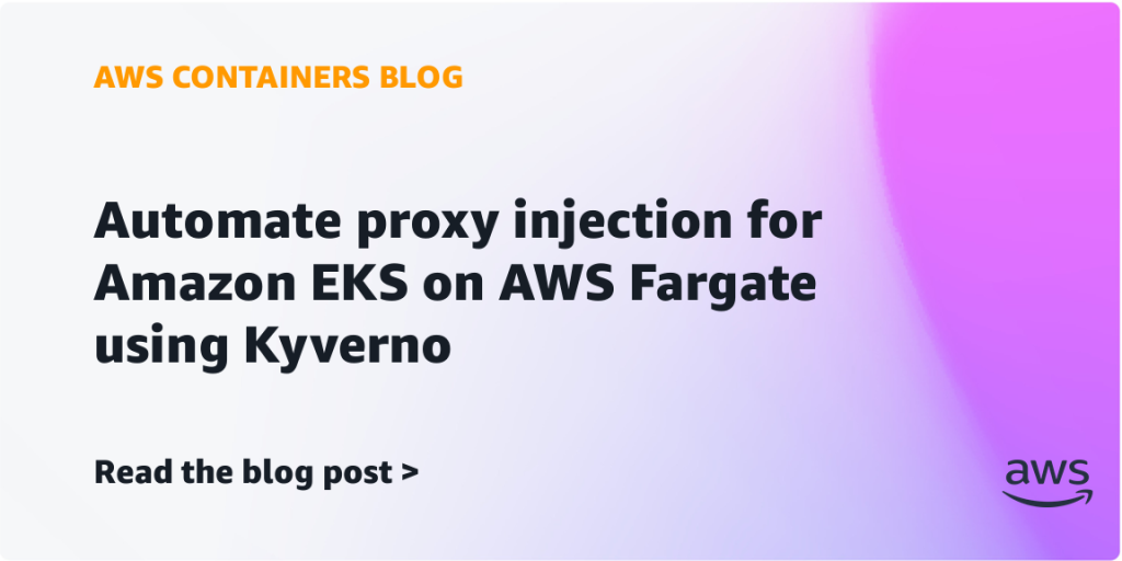 Automate proxy injection for Amazon EKS on AWS Fargate using Kyverno