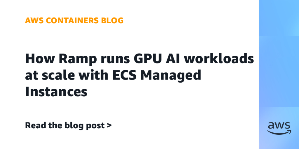How Ramp runs GPU AI workloads at scale with ECS Managed Instances
