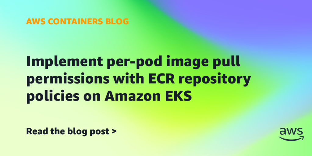 Implement per-pod image pull permissions with ECR repository policies on Amazon EKS