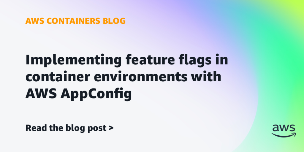 Implementing feature flags in container environments with AWS AppConfig