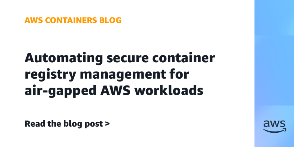 Automating secure container registry management for air-gapped AWS workloads