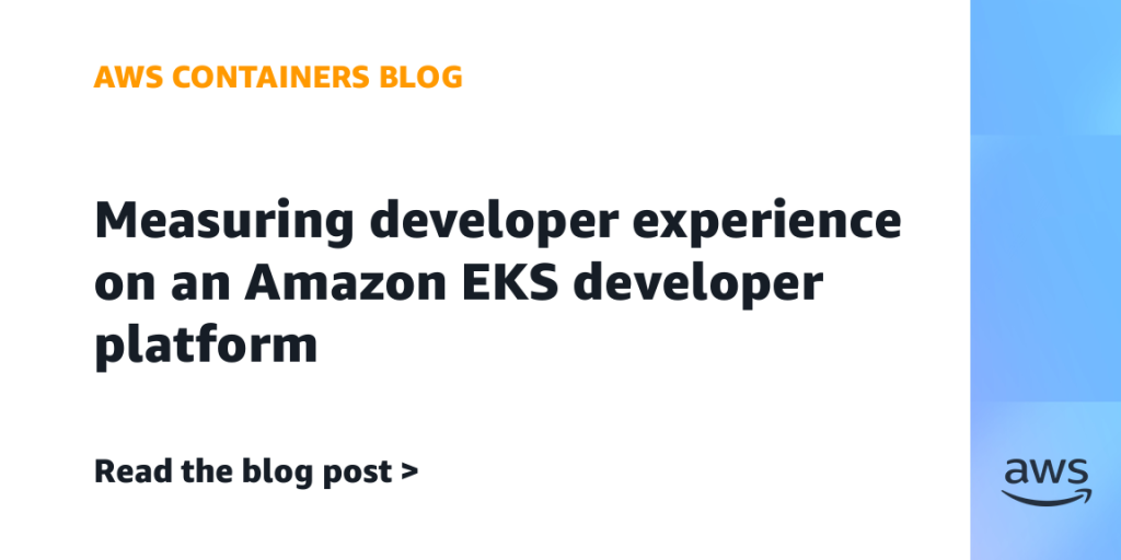 Measuring developer experience on an Amazon EKS developer platform